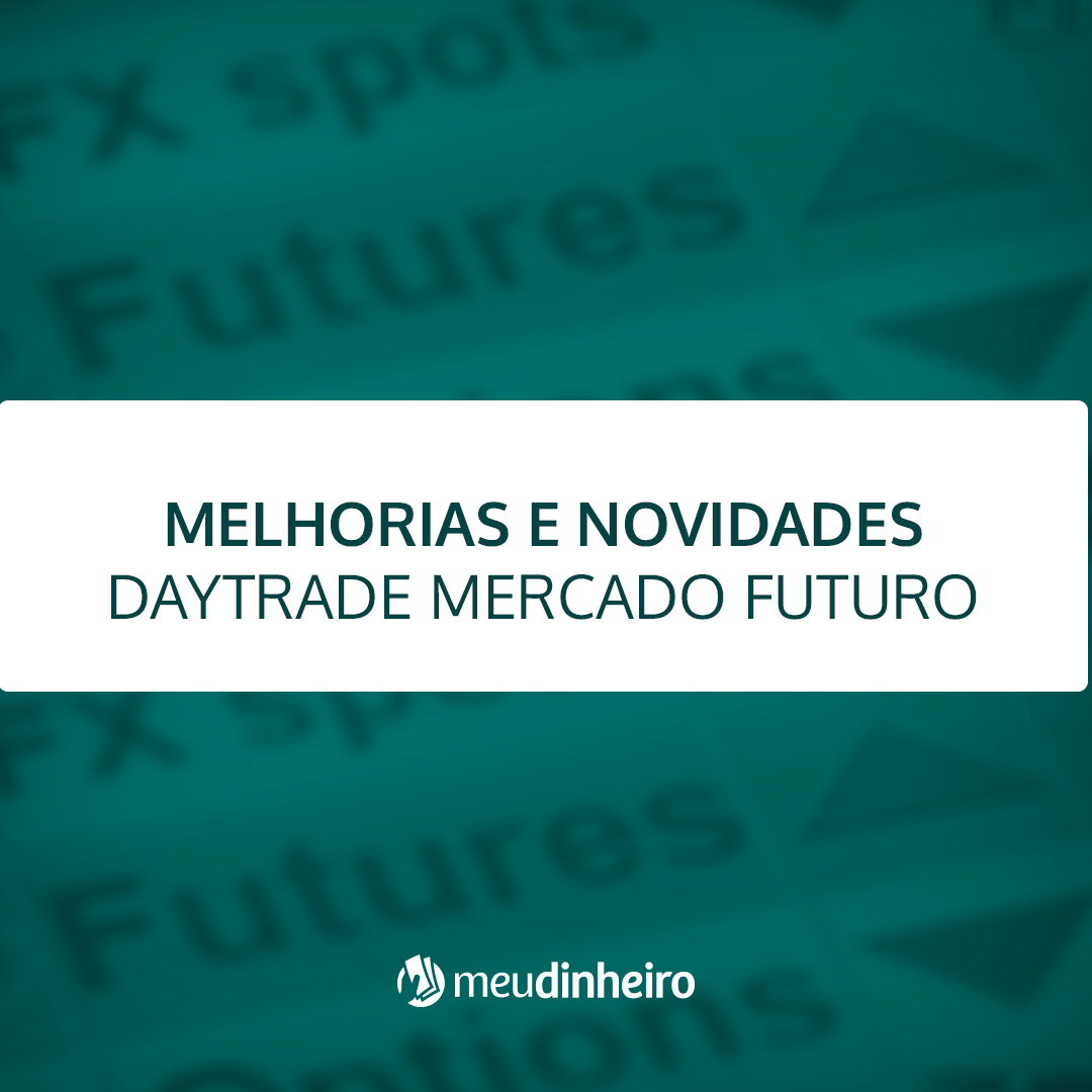 Meu Dinheiro - Suporte a operações Day Trade de mercado futuro