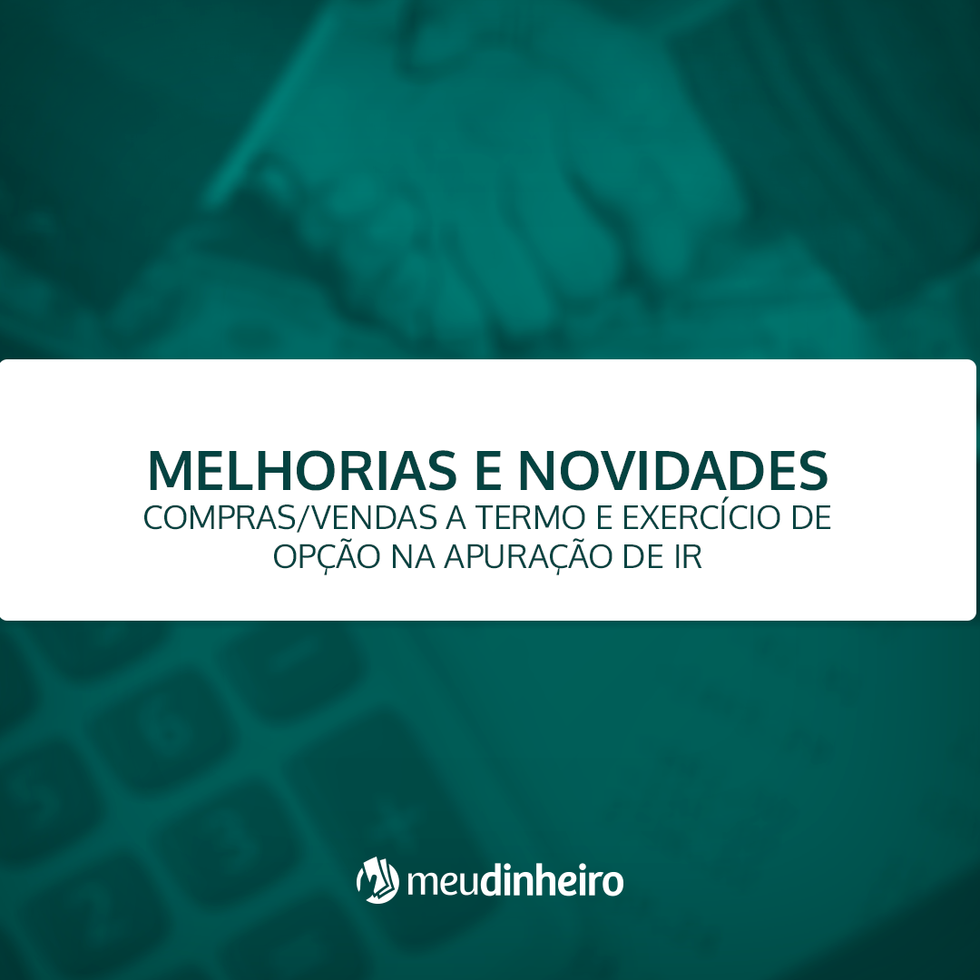 Suporte a compras e vendas a termo e exercício de opção na apuração de IR