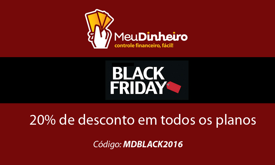 Black Friday Meu Dinheiro - Gerenciador Financeiro - Assine ou renove com um super desconto