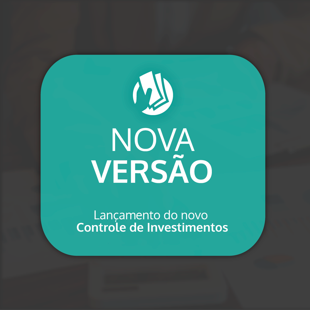 Novo Gerenciador de Investimentos e nova versão do Meu Dinheiro.