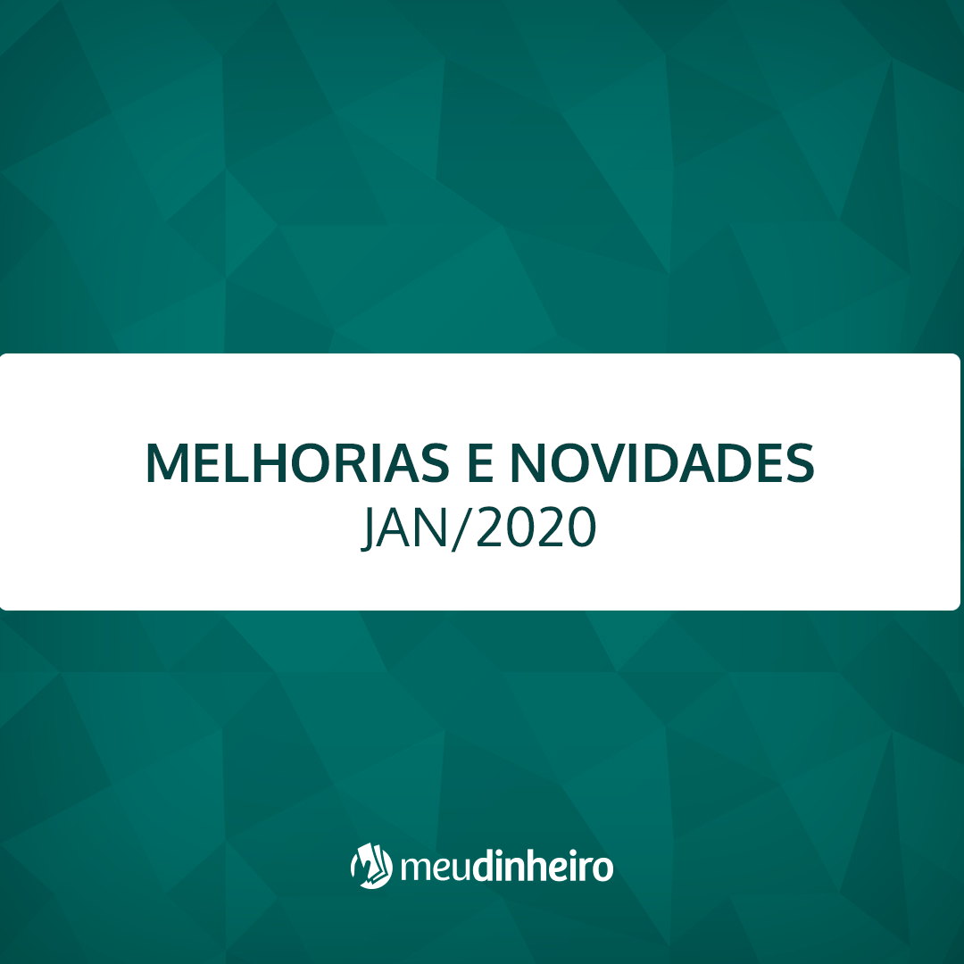 Meu Dinheiro - Novidades e melhorias de janeiro/2020