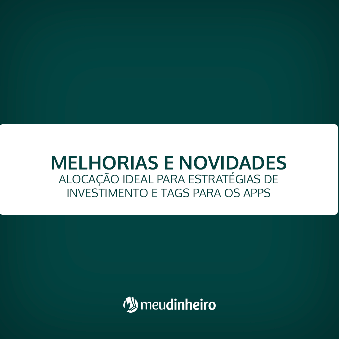 Melhorias e Novidades - Controle financeiro e investimentos Meu Dinheiro