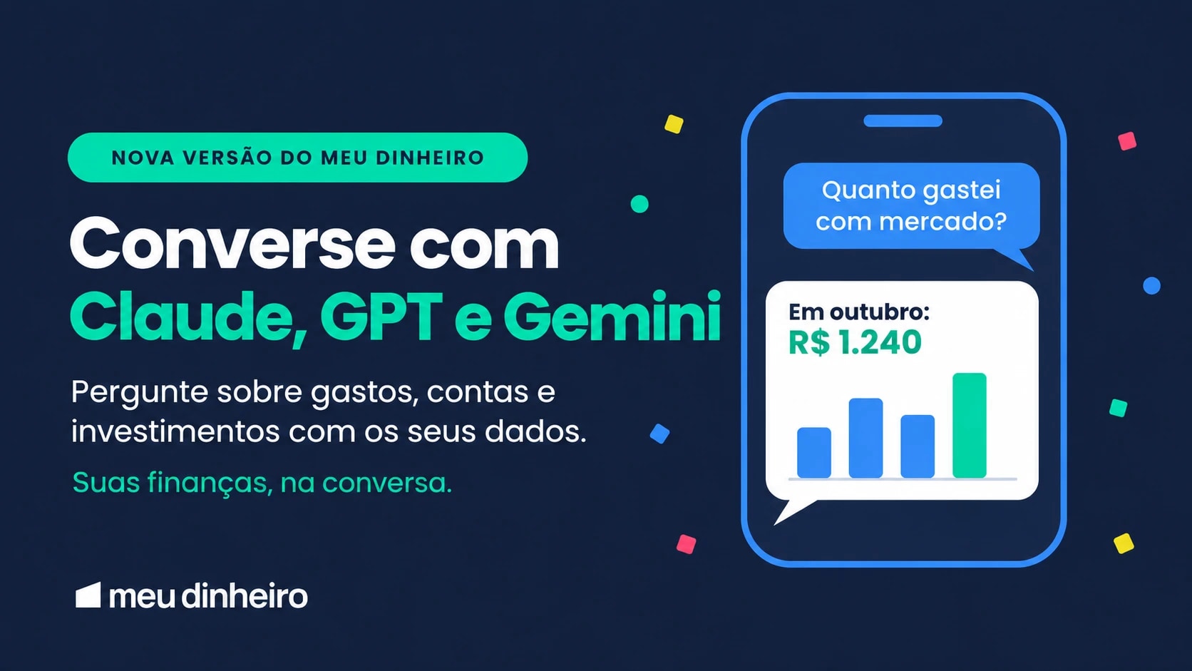 Nova versão do Meu Dinheiro: chegou o MCP, converse com o Claude, o ChatGPT e o Gemini sobre suas finanças